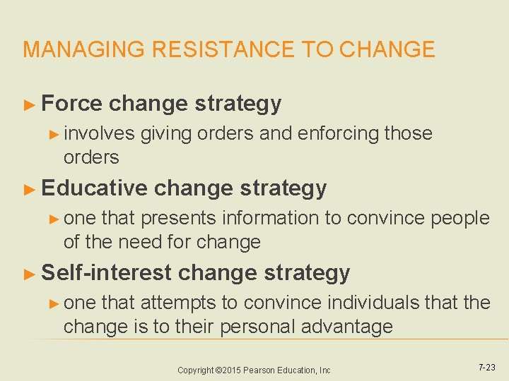 MANAGING RESISTANCE TO CHANGE ► Force change strategy ► involves giving orders and enforcing MANAGING RESISTANCE TO CHANGE ► Force change strategy ► involves giving orders and enforcing