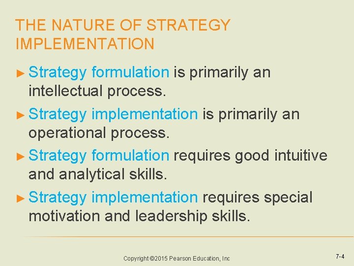 THE NATURE OF STRATEGY IMPLEMENTATION ► Strategy formulation is primarily an intellectual process. ► THE NATURE OF STRATEGY IMPLEMENTATION ► Strategy formulation is primarily an intellectual process. ►