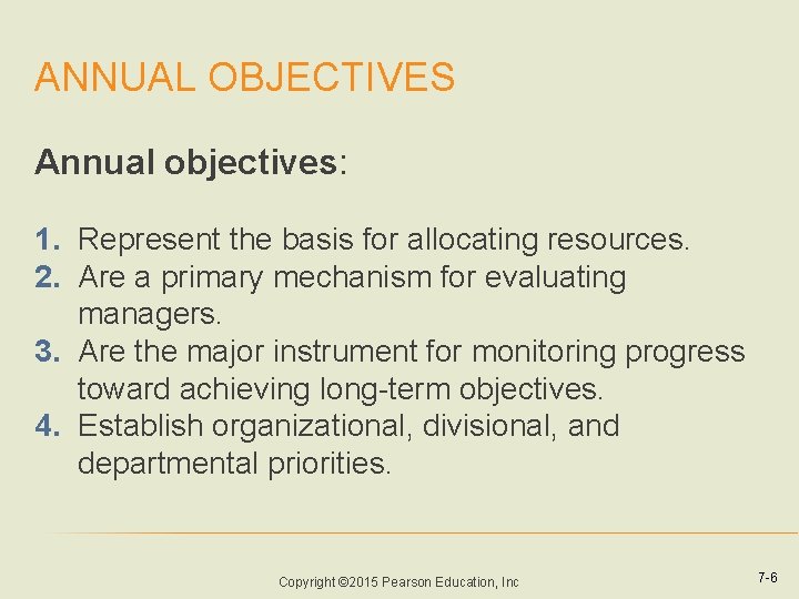 ANNUAL OBJECTIVES Annual objectives: 1. Represent the basis for allocating resources. 2. Are a ANNUAL OBJECTIVES Annual objectives: 1. Represent the basis for allocating resources. 2. Are a