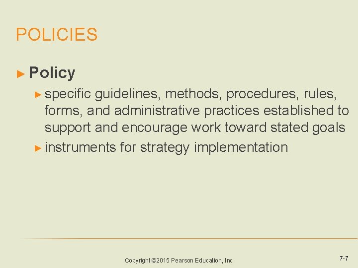 POLICIES ► Policy ► specific guidelines, methods, procedures, rules, forms, and administrative practices established POLICIES ► Policy ► specific guidelines, methods, procedures, rules, forms, and administrative practices established