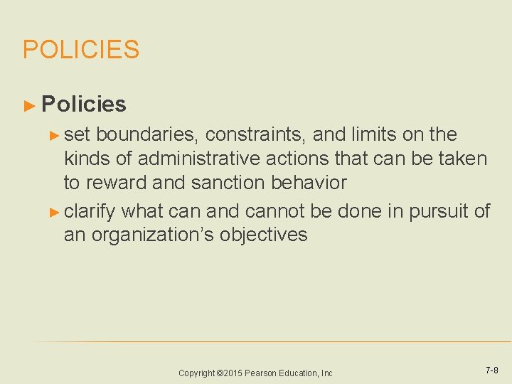 POLICIES ► Policies ► set boundaries, constraints, and limits on the kinds of administrative POLICIES ► Policies ► set boundaries, constraints, and limits on the kinds of administrative