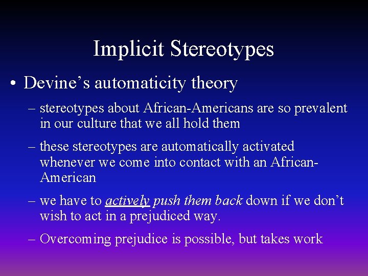 Implicit Stereotypes • Devine’s automaticity theory – stereotypes about African-Americans are so prevalent in Implicit Stereotypes • Devine’s automaticity theory – stereotypes about African-Americans are so prevalent in