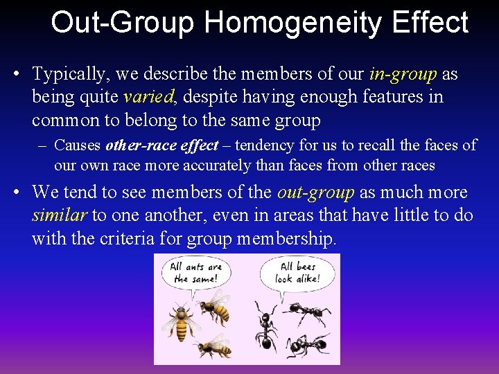 Out-Group Homogeneity Effect • Typically, we describe the members of our in-group as being Out-Group Homogeneity Effect • Typically, we describe the members of our in-group as being