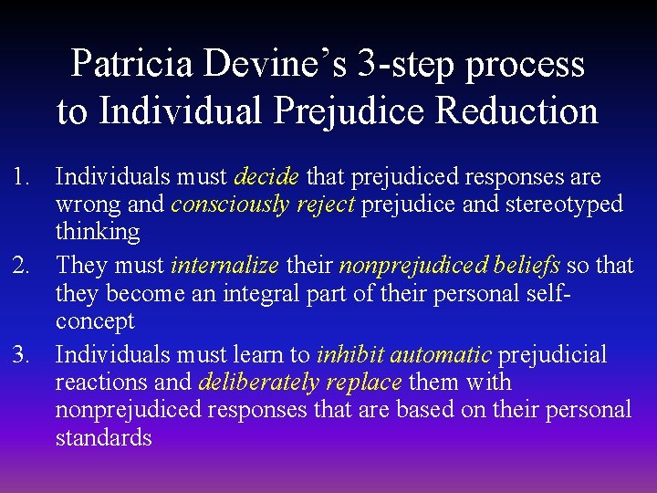 Patricia Devine’s 3 -step process to Individual Prejudice Reduction 1. Individuals must decide that Patricia Devine’s 3 -step process to Individual Prejudice Reduction 1. Individuals must decide that