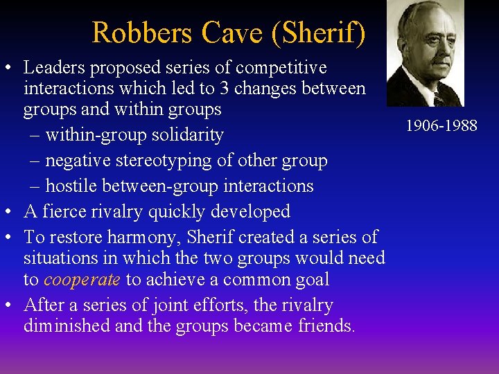 Robbers Cave (Sherif) • Leaders proposed series of competitive interactions which led to 3 Robbers Cave (Sherif) • Leaders proposed series of competitive interactions which led to 3