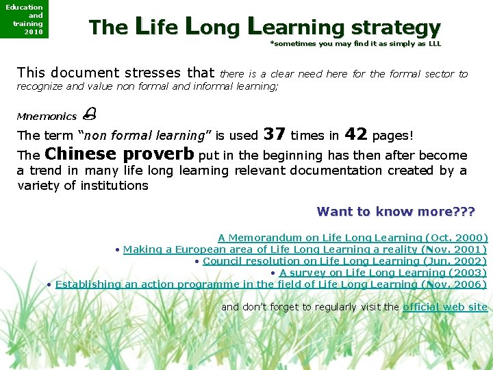 Education and training 2010 The Life Long Learning strategy *sometimes you may find it Education and training 2010 The Life Long Learning strategy *sometimes you may find it