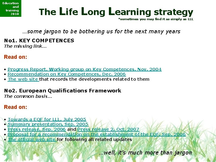 Education and training 2010 The Life Long Learning strategy *sometimes you may find it Education and training 2010 The Life Long Learning strategy *sometimes you may find it