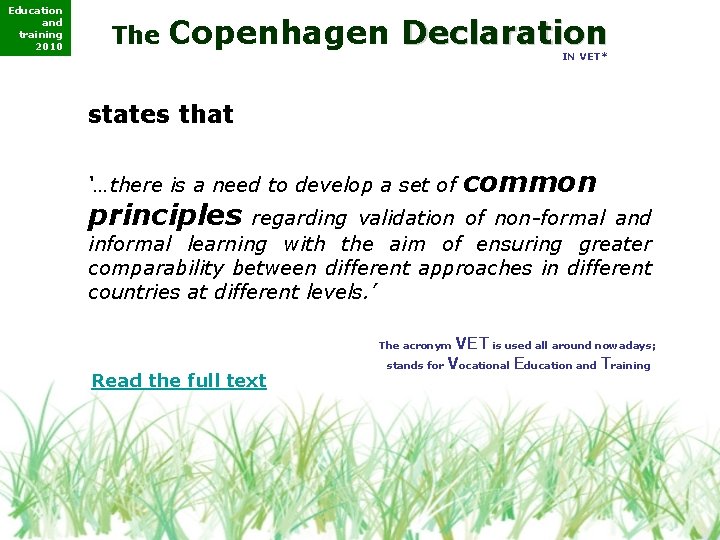 Education and training 2010 The Copenhagen Declaration IN VET* states that ‘…there is a Education and training 2010 The Copenhagen Declaration IN VET* states that ‘…there is a