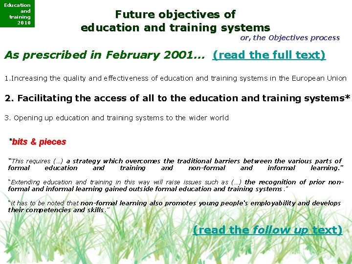 Education and training 2010 Future objectives of education and training systems or, the Objectives Education and training 2010 Future objectives of education and training systems or, the Objectives