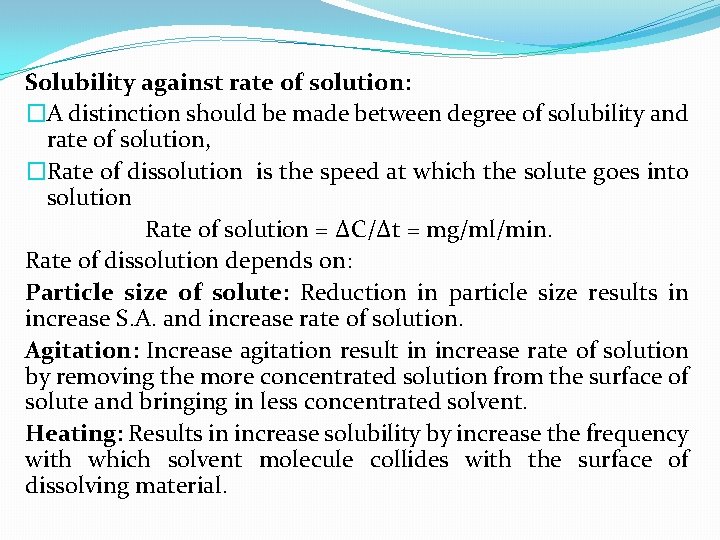 Solubility against rate of solution: �A distinction should be made between degree of solubility
