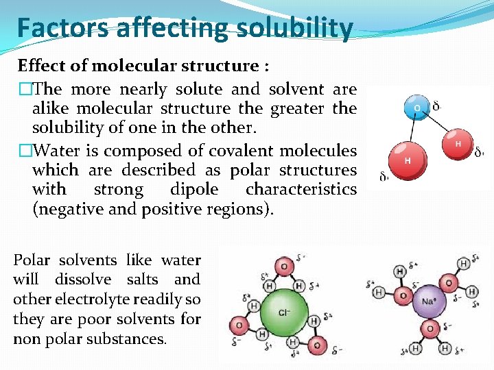 Factors affecting solubility Effect of molecular structure : �The more nearly solute and solvent