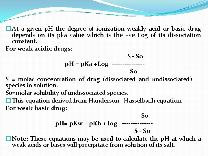 �At a given p. H the degree of ionization weakly acid or basic drug