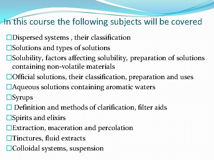 In this course the following subjects will be covered �Dispersed systems , their classification