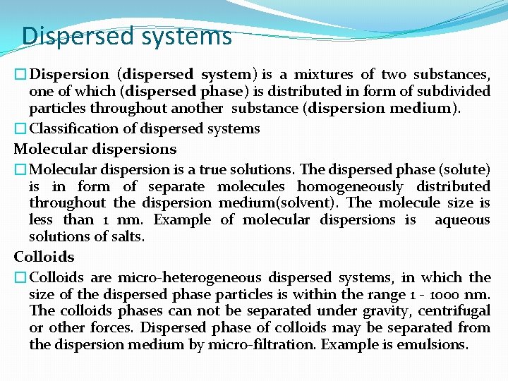 Dispersed systems �Dispersion (dispersed system) is a mixtures of two substances, one of which