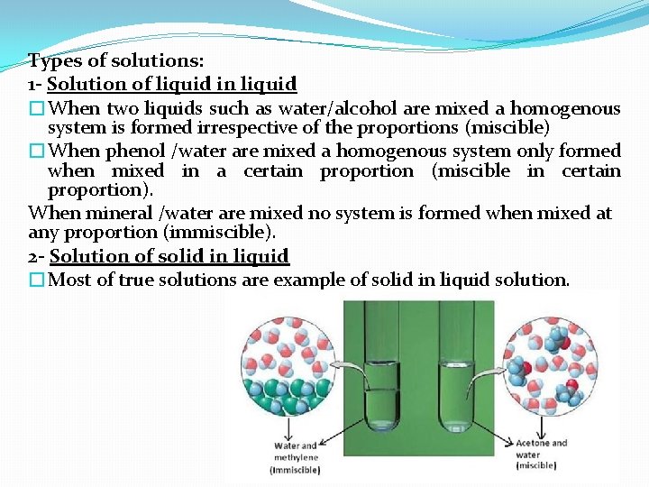 Types of solutions: 1 - Solution of liquid in liquid �When two liquids such