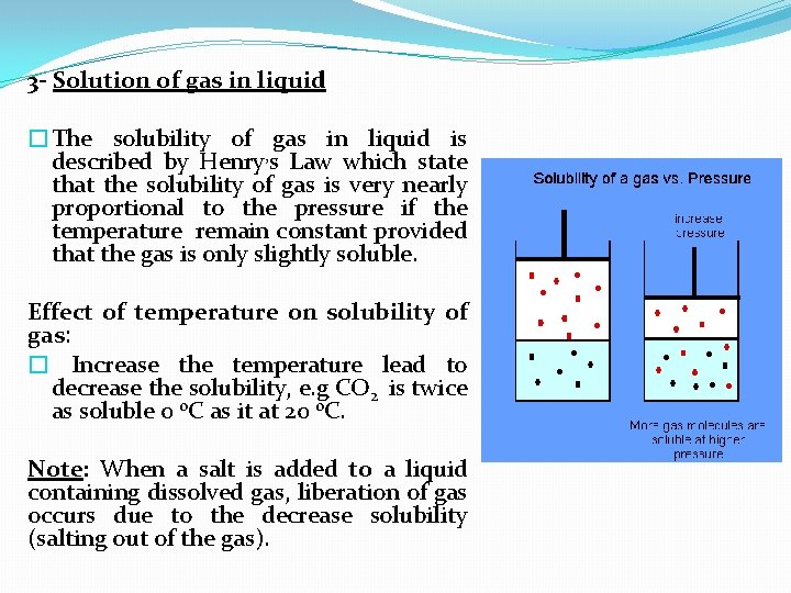 3 - Solution of gas in liquid �The solubility of gas in liquid is