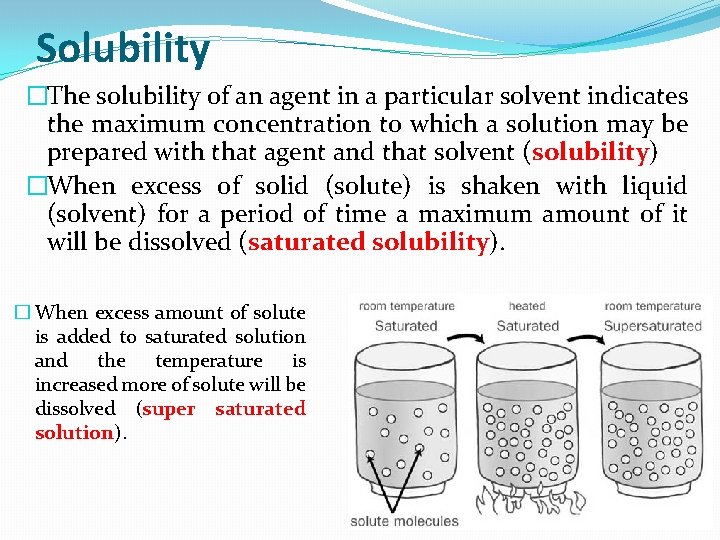 Solubility �The solubility of an agent in a particular solvent indicates the maximum concentration
