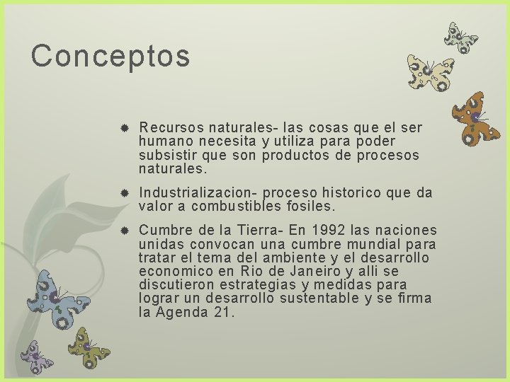 Conceptos Recursos naturales- las cosas que el ser humano necesita y utiliza para poder