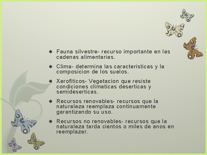  Fauna silvestre- recurso importante en las cadenas alimentarias. Clima- determina las caracteristicas y