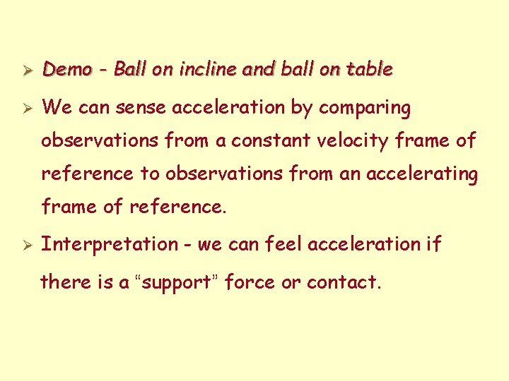 Ø Demo - Ball on incline and ball on table Ø We can sense