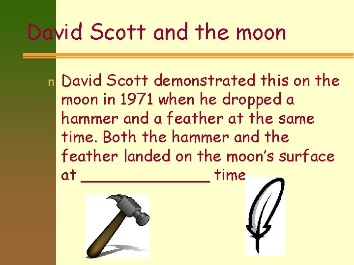 David Scott and the moon n David Scott demonstrated this on the moon in