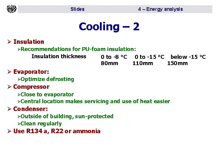 Slides 4 – Energy analysis Cooling – 2 Ø Insulation ØRecommendations for PU-foam insulation: