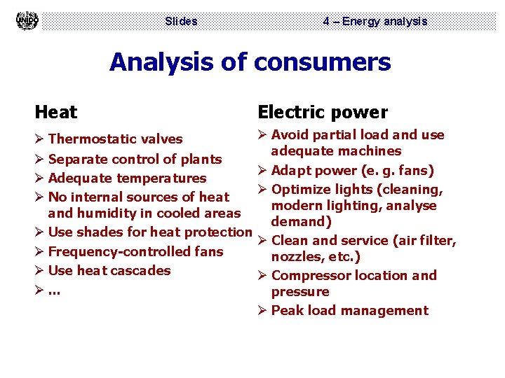 Slides 4 – Energy analysis Analysis of consumers Heat Electric power Ø Avoid partial