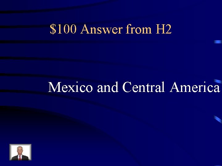 $100 Answer from H 2 Mexico and Central America 