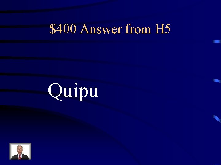$400 Answer from H 5 Quipu 