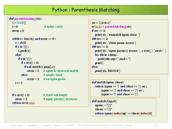 Python : Parenthesis Matching def paren. Matching(str): s = Stack() i=0 # index :