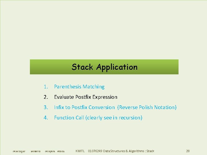 Stack Application 1. Parenthesis Matching 2. Evaluate Postfix Expression 3. Infix to Postfix Conversion