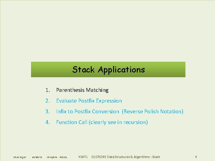 Stack Applications 1. Parenthesis Matching 2. Evaluate Postfix Expression 3. Infix to Postfix Conversion