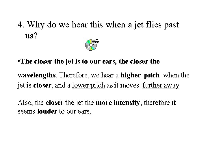 4. Why do we hear this when a jet flies past us? • The