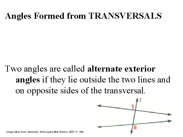 Angles Formed from TRANSVERSALS Two angles are called alternate exterior angles if they lie