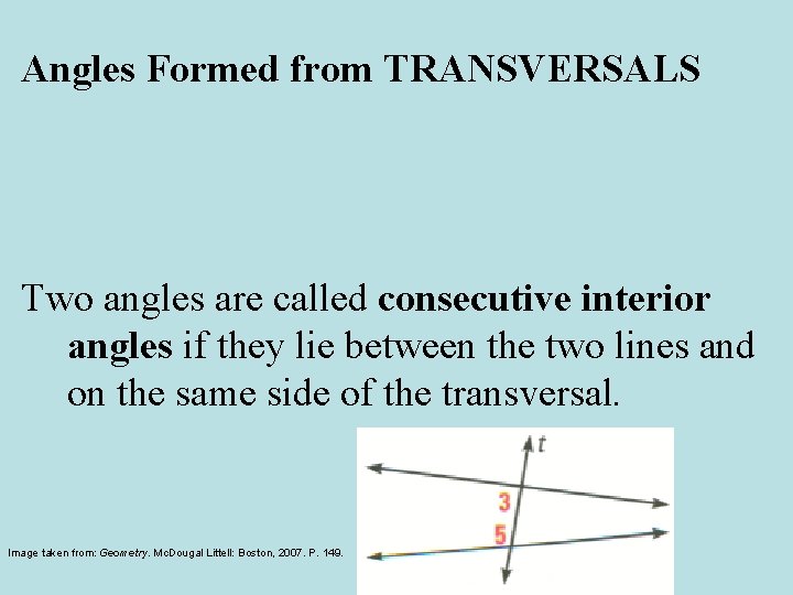 Angles Formed from TRANSVERSALS Two angles are called consecutive interior angles if they lie