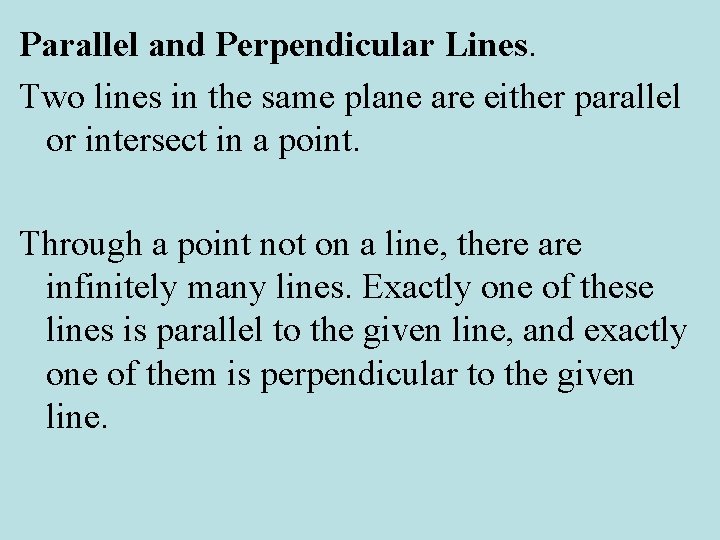 Parallel and Perpendicular Lines. Two lines in the same plane are either parallel or