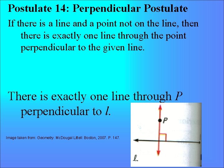 Postulate 14: Perpendicular Postulate If there is a line and a point not on