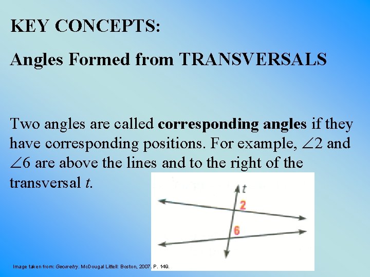 KEY CONCEPTS: Angles Formed from TRANSVERSALS Two angles are called corresponding angles if they