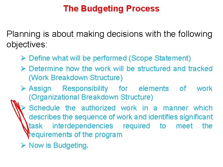 The Budgeting Process Planning is about making decisions with the following objectives: Ø Define The Budgeting Process Planning is about making decisions with the following objectives: Ø Define