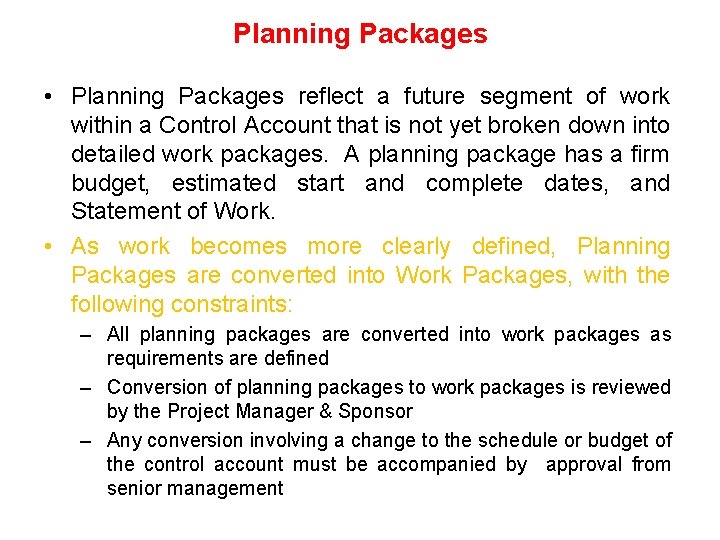 Planning Packages • Planning Packages reflect a future segment of work within a Control Planning Packages • Planning Packages reflect a future segment of work within a Control