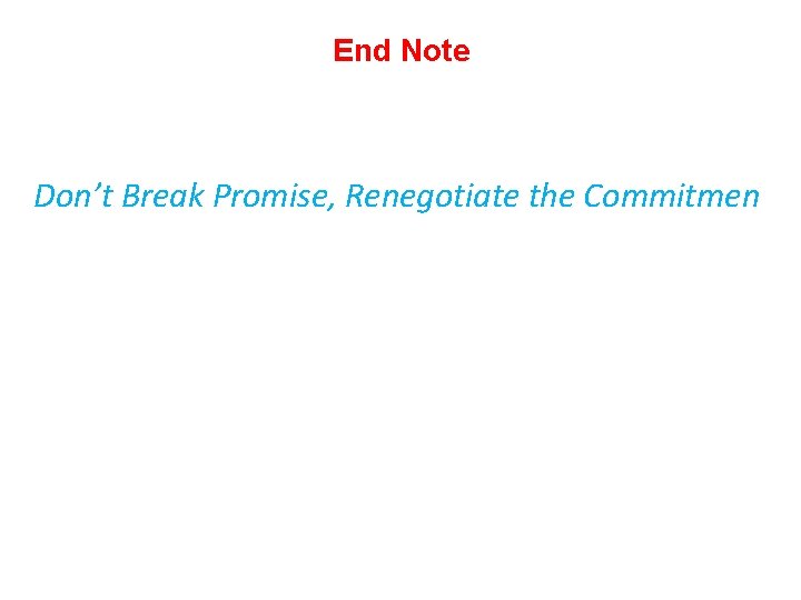 End Note Don’t Break Promise, Renegotiate the Commitmen End Note Don’t Break Promise, Renegotiate the Commitmen