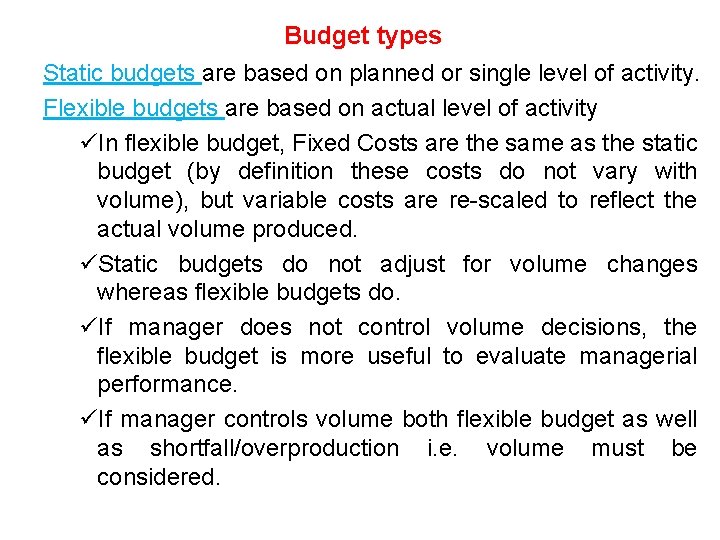 Budget types Static budgets are based on planned or single level of activity. Flexible Budget types Static budgets are based on planned or single level of activity. Flexible