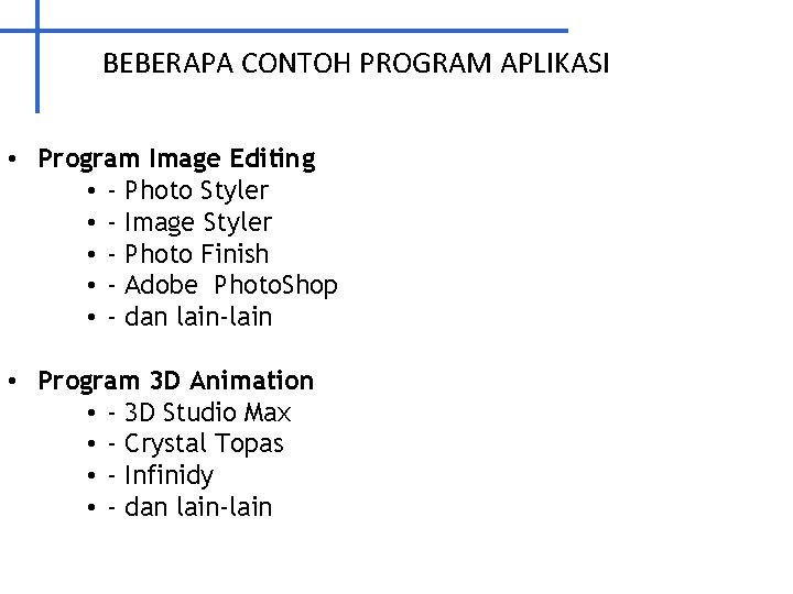BEBERAPA CONTOH PROGRAM APLIKASI • Program Image Editing • - Photo Styler • -