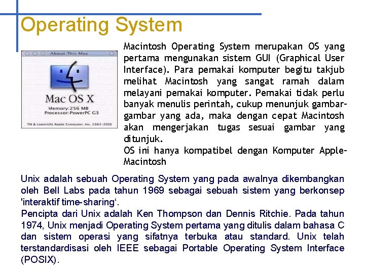Operating System Macintosh Operating System merupakan OS yang pertama mengunakan sistem GUI (Graphical User
