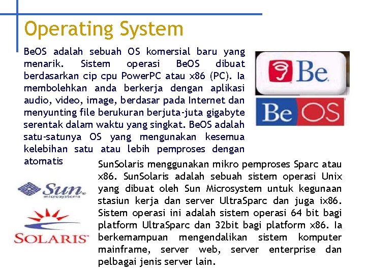 Operating System Be. OS adalah sebuah OS komersial baru yang menarik. Sistem operasi Be.