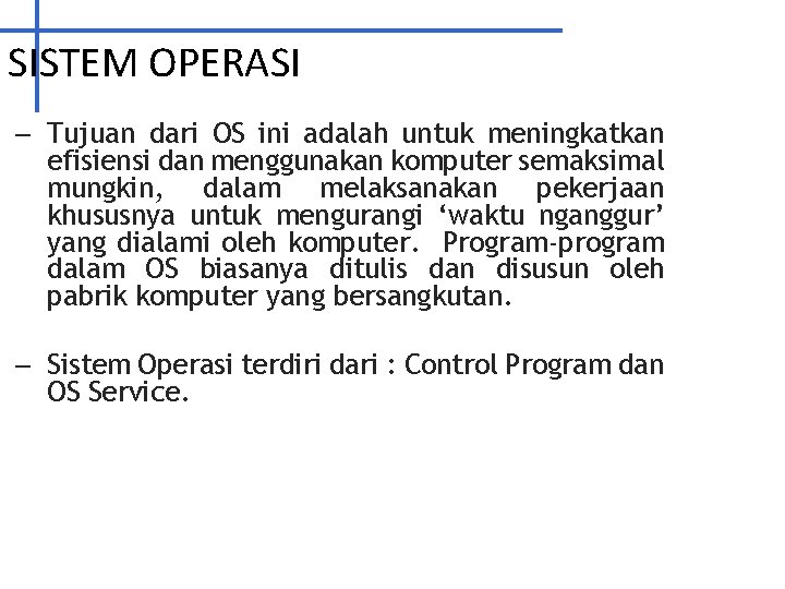 SISTEM OPERASI – Tujuan dari OS ini adalah untuk meningkatkan efisiensi dan menggunakan komputer