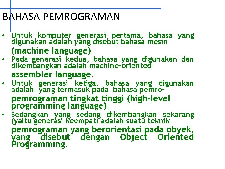 BAHASA PEMROGRAMAN • Untuk komputer generasi pertama, bahasa yang digunakan adalah yang disebut bahasa