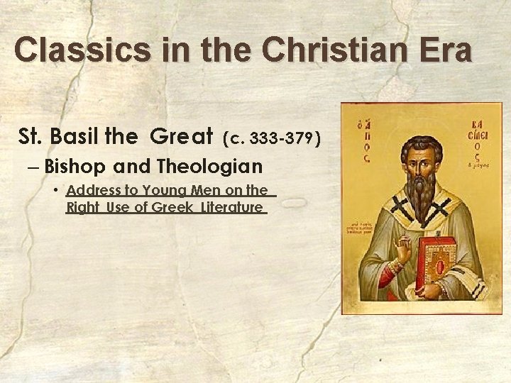 Classics in the Christian Era St. Basil the Great (c. 333 -379) – Bishop