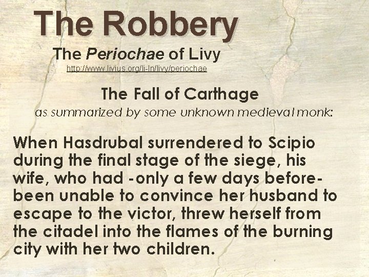 The Robbery The Periochae of Livy http: //www. livius. org/li-ln/livy/periochae The Fall of Carthage