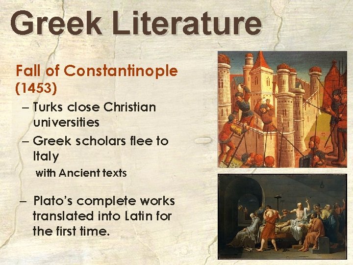 Greek Literature Fall of Constantinople (1453) – Turks close Christian universities – Greek scholars